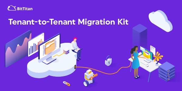 Tenant-to-Tenant Migration Kit